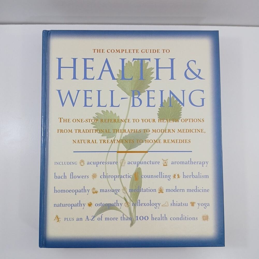 The Complete Guide To Health & Well Being Natural Treatments and Home Remedies